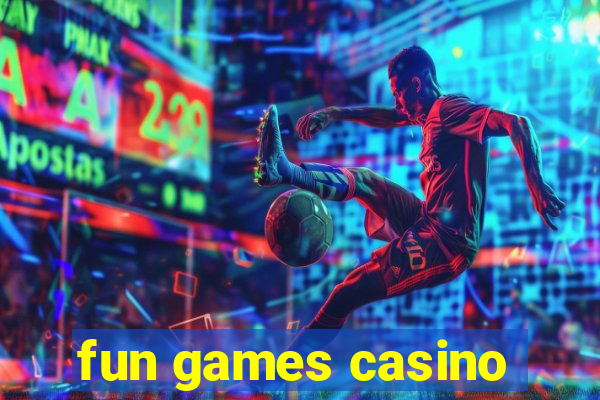 fun games casino