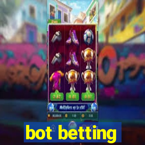 bot betting