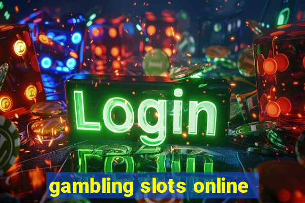 gambling slots online