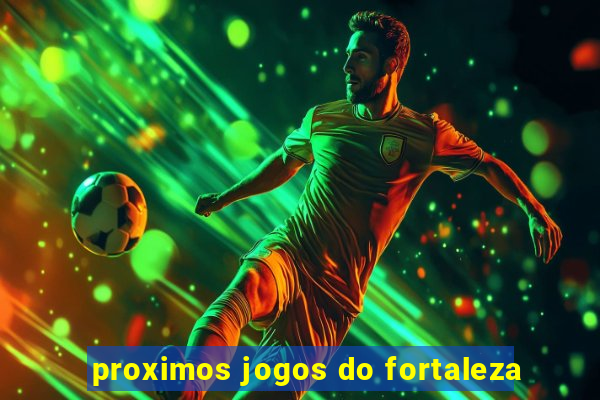 proximos jogos do fortaleza