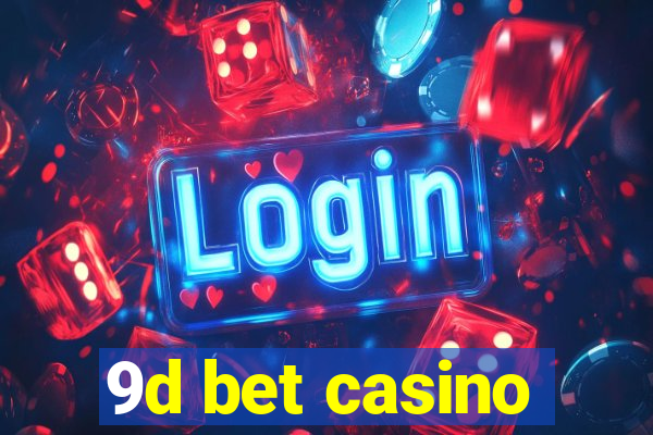 9d bet casino