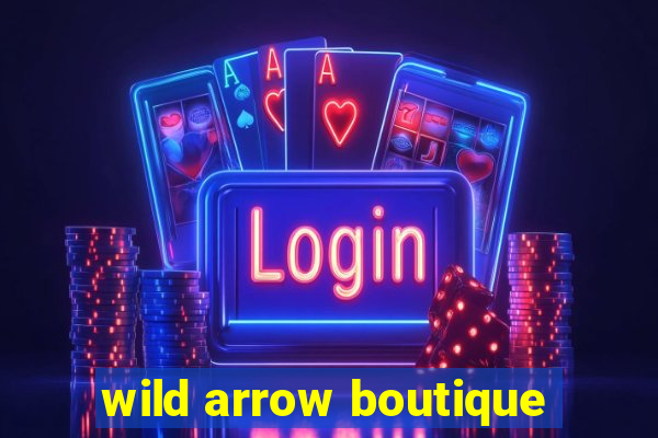 wild arrow boutique