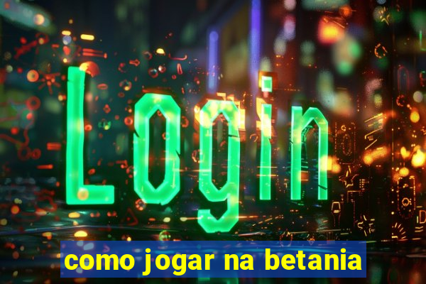 como jogar na betania