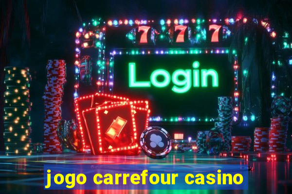 jogo carrefour casino