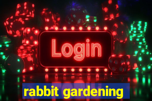 rabbit gardening