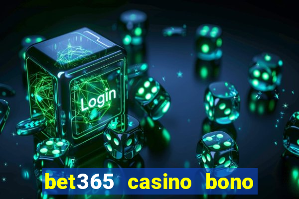 bet365 casino bono sin depósito