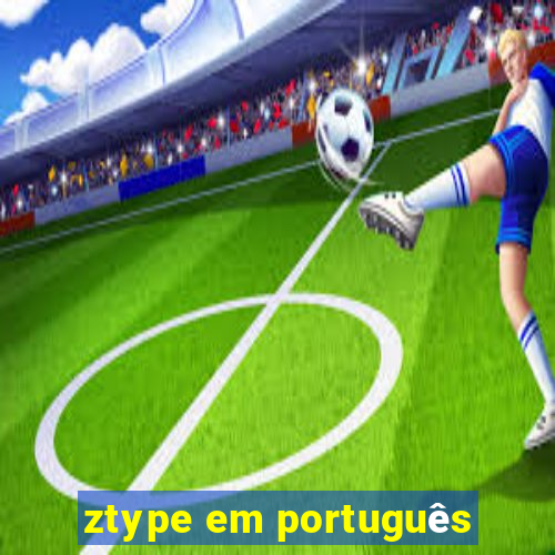 ztype em português