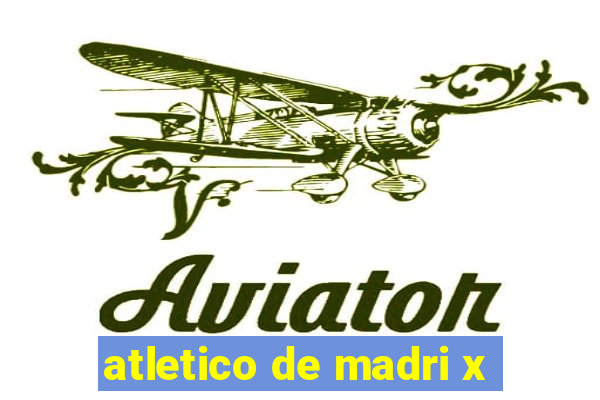 atletico de madri x