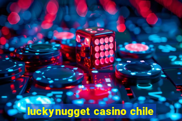 luckynugget casino chile