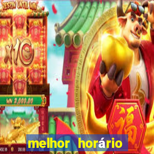 melhor horário para ganhar no fortune tiger