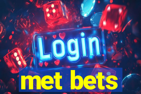 met bets