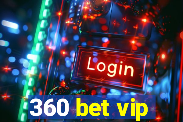 360 bet vip