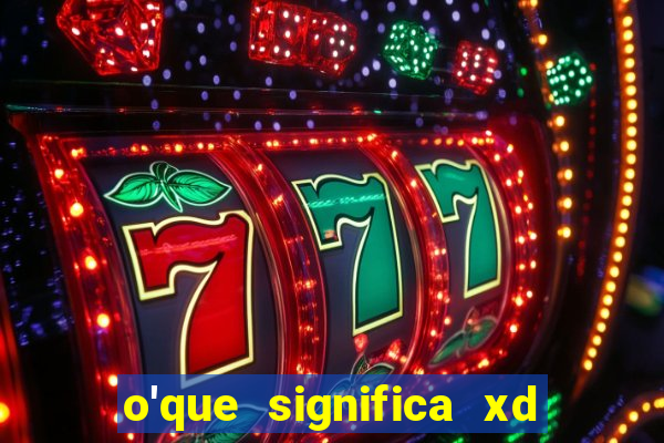 o'que significa xd em jogos