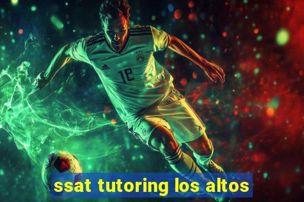 ssat tutoring los altos