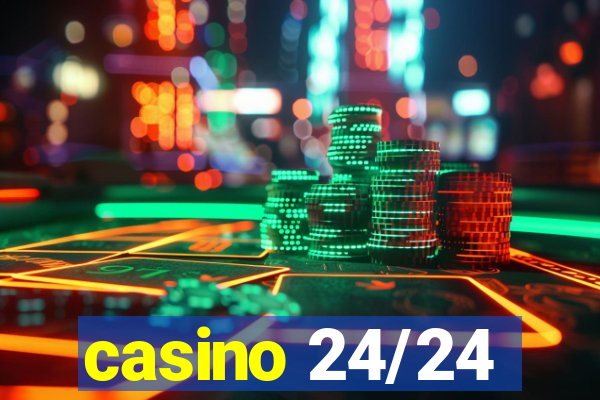 casino 24/24