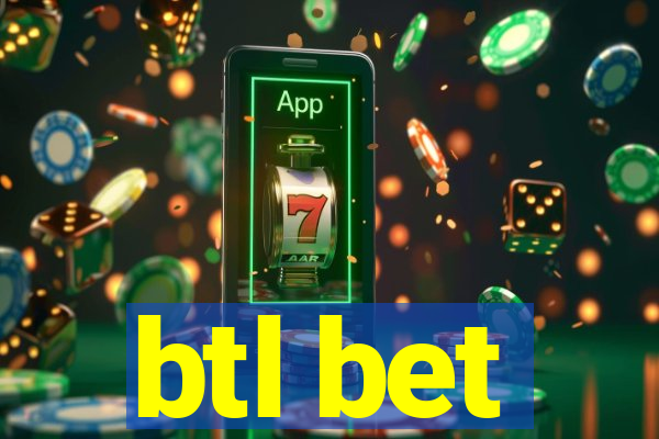 btl bet