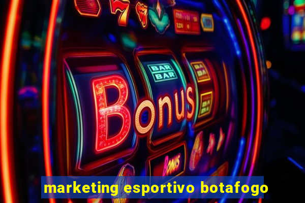 marketing esportivo botafogo