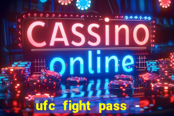 ufc fight pass - tv ao vivo