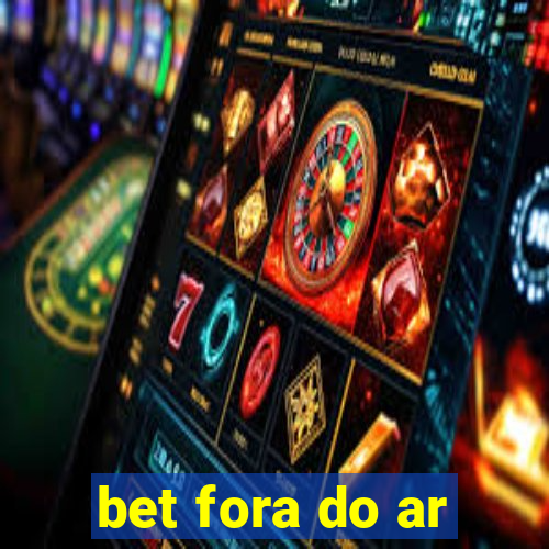 bet fora do ar