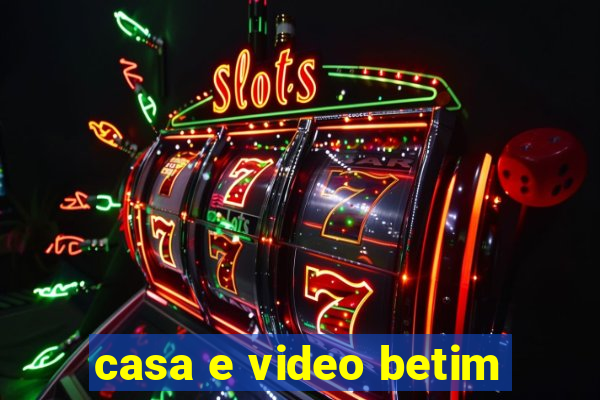 casa e video betim