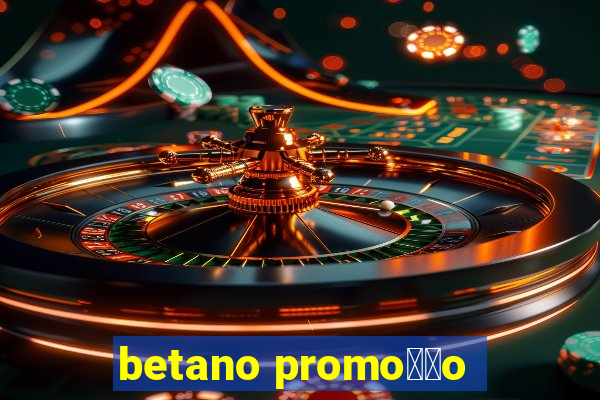 betano promo莽茫o