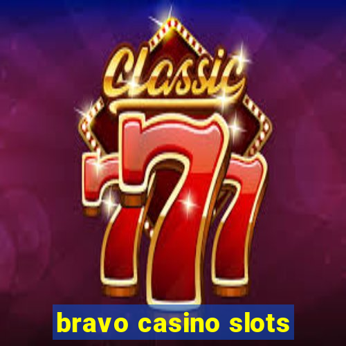 bravo casino slots