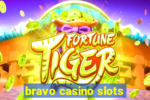 bravo casino slots