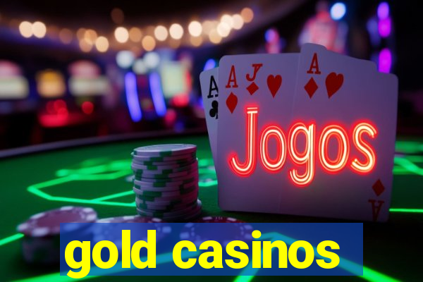 gold casinos