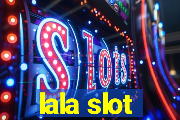 lala slot