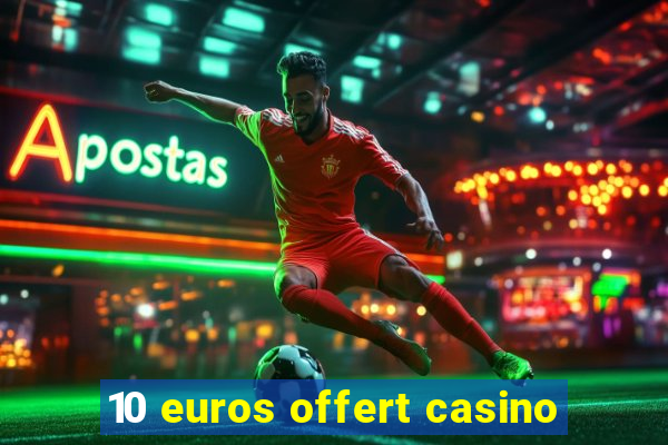 10 euros offert casino