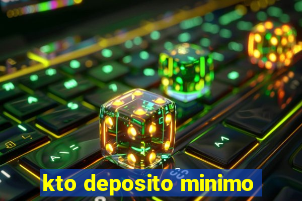 kto deposito minimo