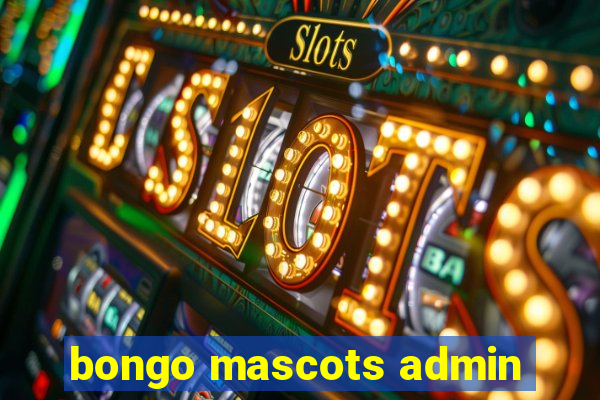 bongo mascots admin