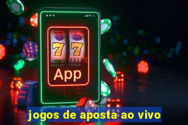 jogos de aposta ao vivo