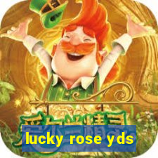 lucky rose yds