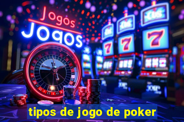 tipos de jogo de poker