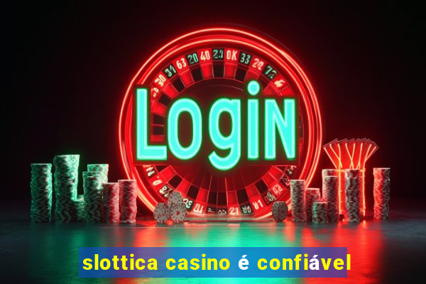 slottica casino é confiável