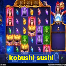 kobushi sushi