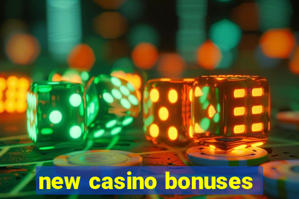 new casino bonuses