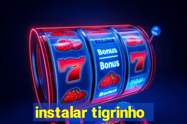 instalar tigrinho