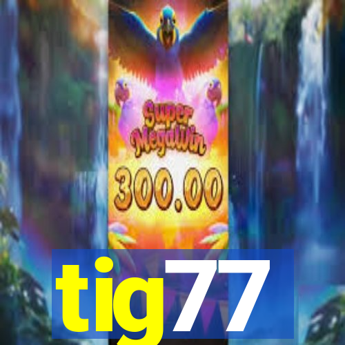 tig77