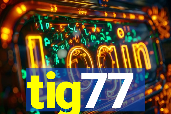 tig77