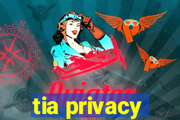 tia privacy