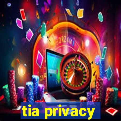 tia privacy