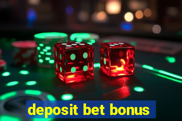 deposit bet bonus