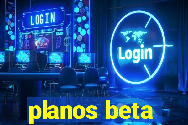 planos beta