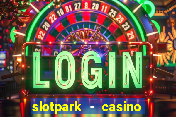 slotpark - casino slot games