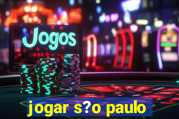 jogar s?o paulo