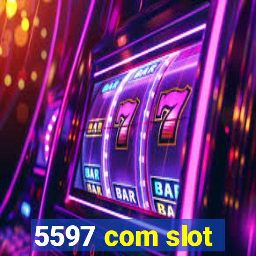 5597 com slot