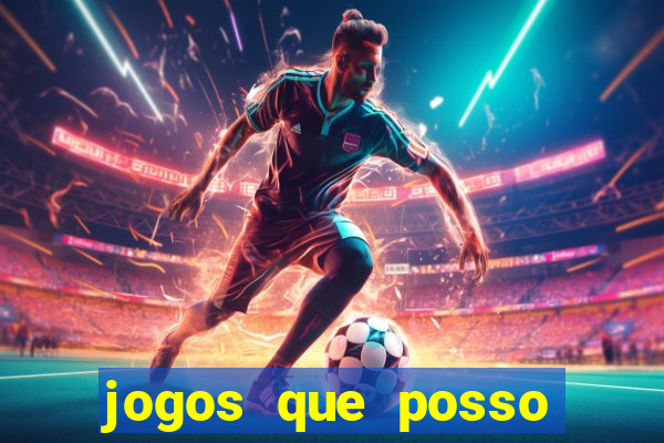 jogos que posso ganhar dinheiro