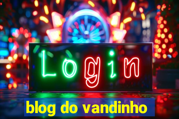 blog do vandinho